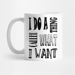 I do a thing called what I want quote Mug